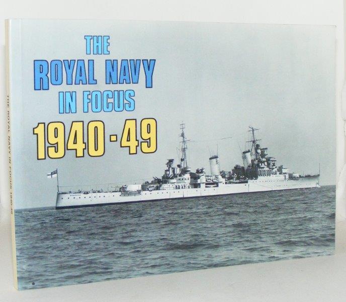 Item #100501 THE ROYAL NAVY IN FOCUS 1940 - 49. CRITCHLEY Mike.