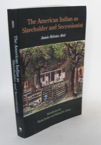 Item #101062 THE AMERICAN INDIAN AS SLAVEHOLDER AND SUCESSIONIST. ABEL Annie Heloise.