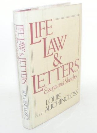 Item #101063 LIFE LAW AND LETTERS Essays And Sketches. AUCHINCLOSS Louis