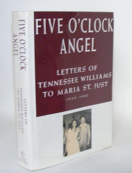 Item #101357 FIVE O'CLOCK ANGEL Letters to Maria St. Just 1948 - 82. ST JUST Maria WILLIAMS Tennessee.
