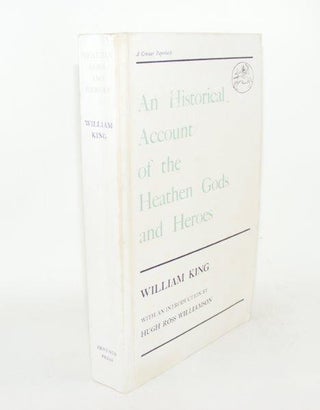 Item #101447 AN HISTORICAL ACCOUNT OF THE HEATHEN GODS AND HEROES. KING William