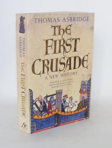 Item #101963 THE FIRST CRUSADE A New History. ASBRIDGE Thomas.