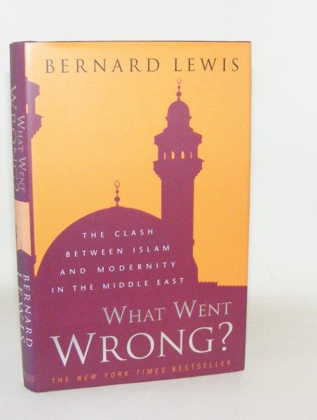 LEWIS Bernard - What Went Wrong? the Clash between Islam and Modernity in the Middle East