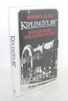 Item #103901 KIPLING'S LAW A Study of His Philosophy of Life. ISLAM Shamsul