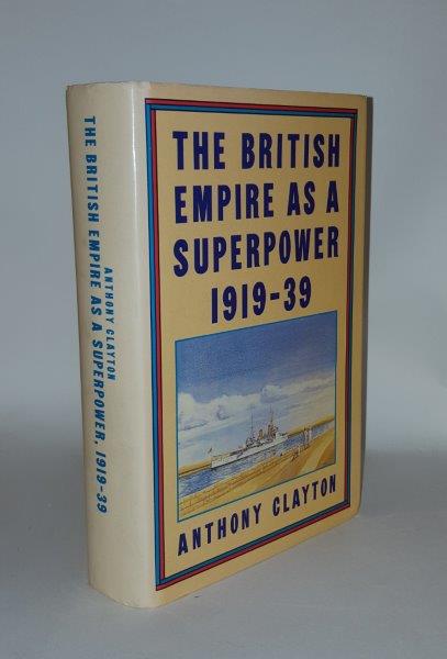 CLAYTON Anthony - The British Empire As a Superpower 1919-39