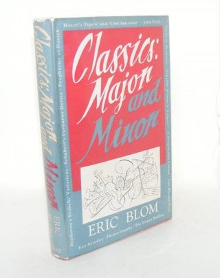 Item #104113 CLASSICS Major and Minor with Some Other Musical Ruminations. BLOM Eric