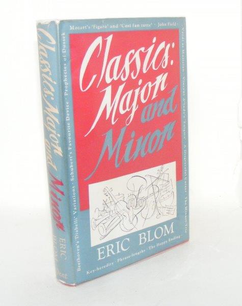 Item #104113 CLASSICS Major and Minor with Some Other Musical Ruminations. BLOM Eric.