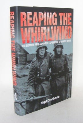 Item #104192 REAPING THE WHIRLWIND The German And Japanese Experience Of World War II. CAWTHORNE...