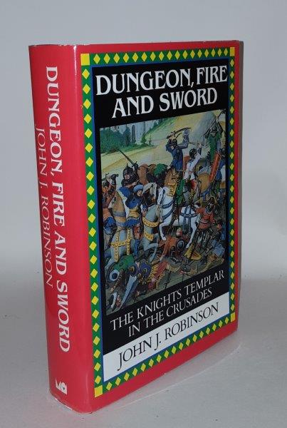 ROBINSON John J. - Dungeon Fire and Sword the Knights Templar in the Crusades