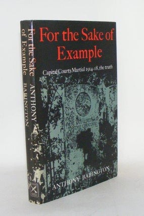 Item #104333 FOR THE SAKE OF EXAMPLE Capital Courts Martial 1914-18. BABINGTON Anthony