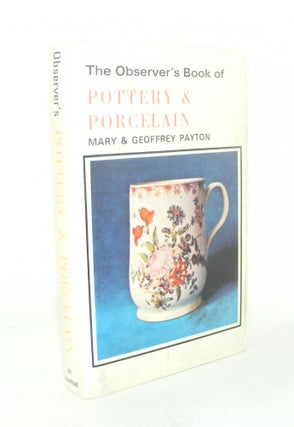 Item #104727 OBSERVER'S BOOK OF POTTERY AND PORCELAIN. PAYTON Geoffrey PAYTON Mary