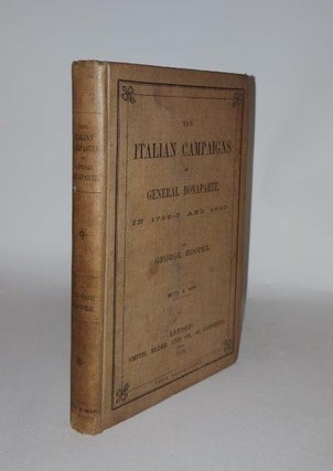 Item #104955 THE ITALIAN CAMPAIGNS OF GENERAL BONAPARTE In 1796-7 and 1800. HOOPER George