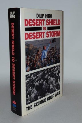 Item #105010 DESERT SHIELD DESERT STORM The Second Gulf War. HIRO Dilip