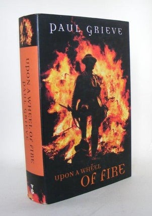 Item #105045 UPON A WHEEL OF FIRE. GRIEVE Paul