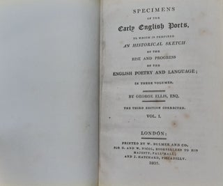 SPECIMENS OF THE EARLY ENGLISH POETS To Which is Prefixed an Historical Sketch of the Rise and Progress of the English Poetry and Language in Three Volumes