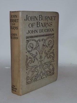Item #105222 JOHN BURNET OF BARNS. BUCHAN John, Lord Tweedsmuir