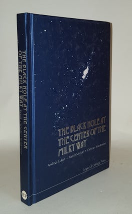 Item #106943 THE BLACK HOLE AT THE CENTER OF THE MILKY WAY. SCHODEL Rainer ECKHART Andreas,...
