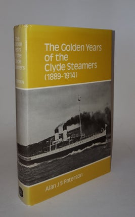 Item #107587 THE GOLDEN YEARS OF THE CLYDE STEAMERS (1889-1914). Alan J. S. PATERSON