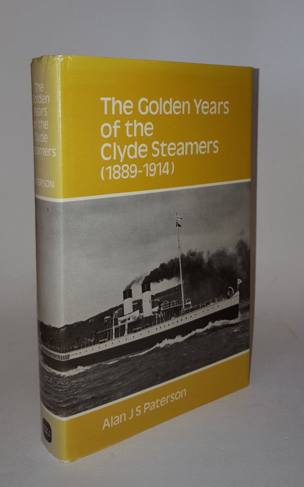 Item #107587 THE GOLDEN YEARS OF THE CLYDE STEAMERS (1889-1914). Alan J. S. PATERSON.