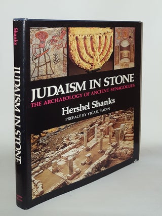 Item #107898 JUDAISM IN STONE The Archaeology Of Ancient Synagogues. SHANKS Hershel