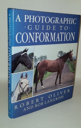 Item #108097 A PHOTOGRAPHIC GUIDE TO CONFORMATION. LANGRISH Bob OLIVER Robert