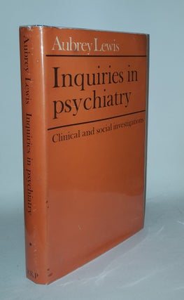 Item #108187 INQUIRIES IN PSYCHIATRY Clinical and Social Investigations. LEWIS Aubrey