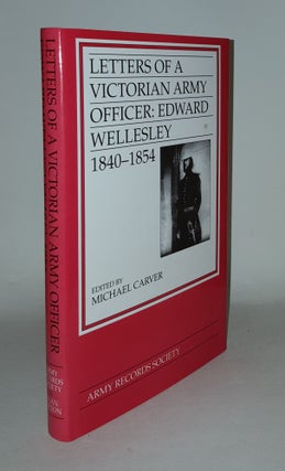Item #108544 THE LETTERS OF A VICTORIAN ARMY OFFICER Edward Wellesley 1840-1854. CARVER Michael