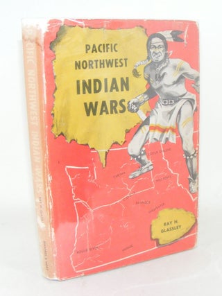 Item #108619 PACIFIC NORTHWEST INDIAN WARS. GLASSLEY Ray Hoard