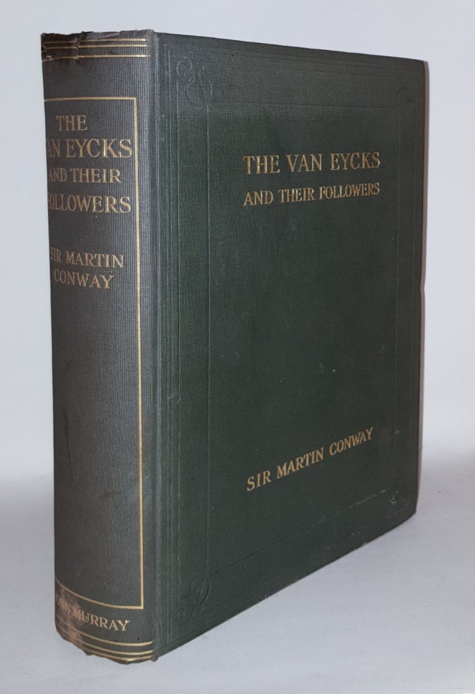 Item #108822 THE VAN EYCKS And Their Followers. CONWAY Sir Martin.