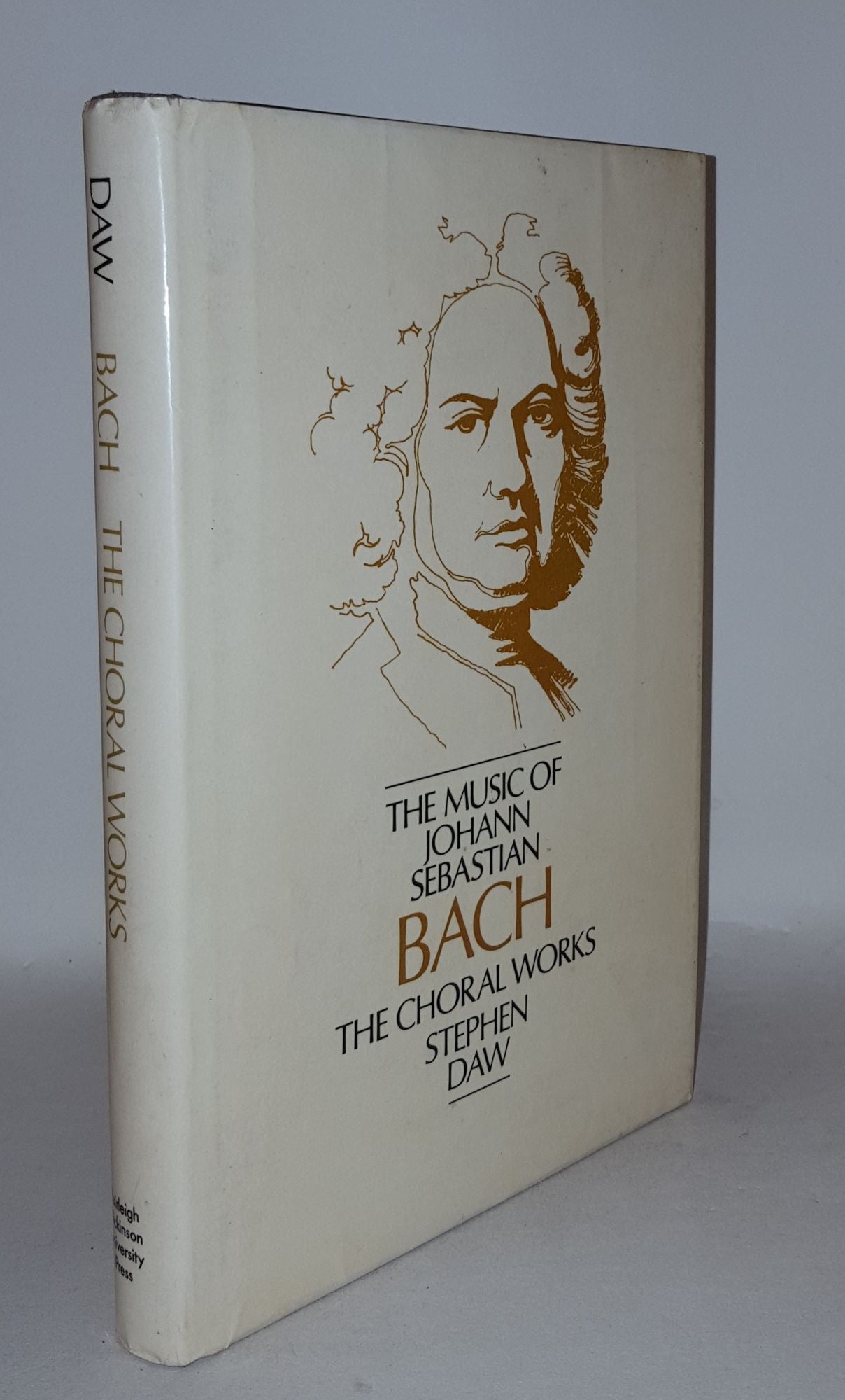 DAW Stephen - The Music of Johann Sebastian Bach the Choral Works