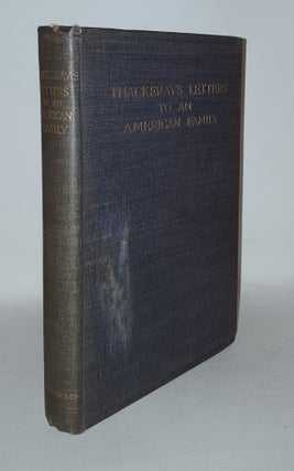 Item #109044 THACKERAY'S LETTERS TO AN AMERICAN FAMILY. BAXTER Lucy THACKERAY W. M