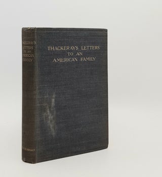 Item #109044 THACKERAY'S LETTERS TO AN AMERICAN FAMILY. BAXTER Lucy THACKERAY W. M
