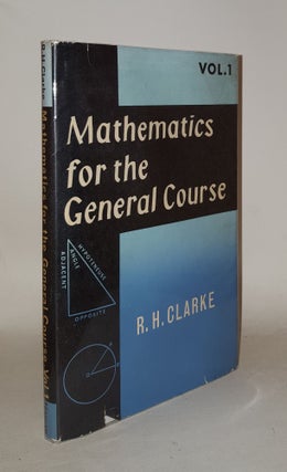 Item #109307 MATHEMATICS FOR THE GENERAL COURSE Volume One. CLARKE R. H