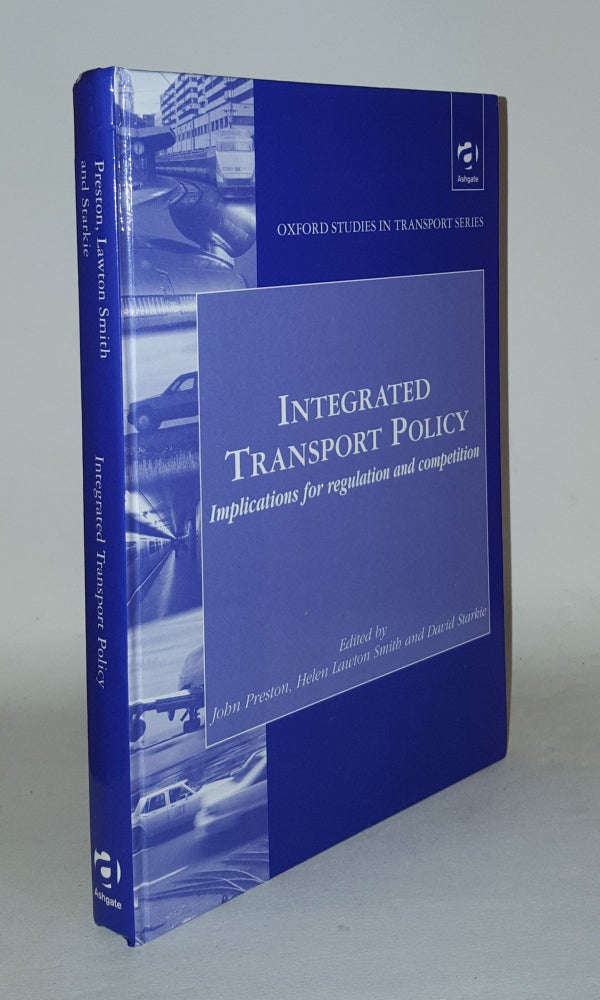 Item #109491 INTEGRATED TRANSPORT POLICY Implications for Regulation and Competition. PRESTON John.