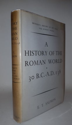 Item #109593 A HISTORY OF THE ROMAN WORLD From 30 B.C. to A.D. 138. SALMON E. T