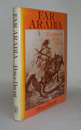 Item #109679 FAR ARABIA Exploreres of the Myth. BRENT Peter