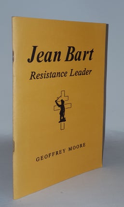 Item #109937 JEAN BART Resistance Leader. MOORE Geoffrey
