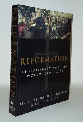 Item #110086 REFORMATION Christianity and the World 1500 - 2000. WILSON Derek FERNANDEZ-ARMESTO...