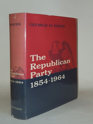 Item #110358 THE REPUBLICAN PARTY 1854-1964. MAYER George H