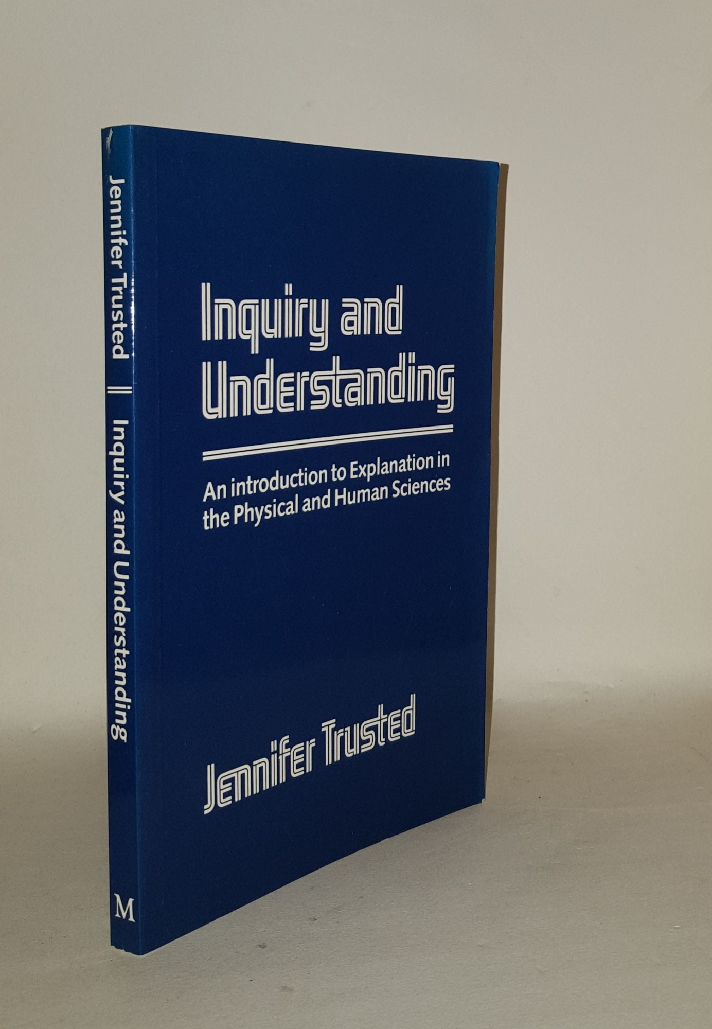 TRUSTED Jennifer - Inquiry and Understanding an Introduction to Explanation in the Physical and Human Sciences