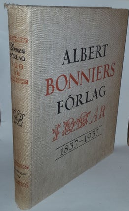 Item #110930 ALBERT BONNIERS FÖRLAG 100 År 1837-1937. BONNIER Ake