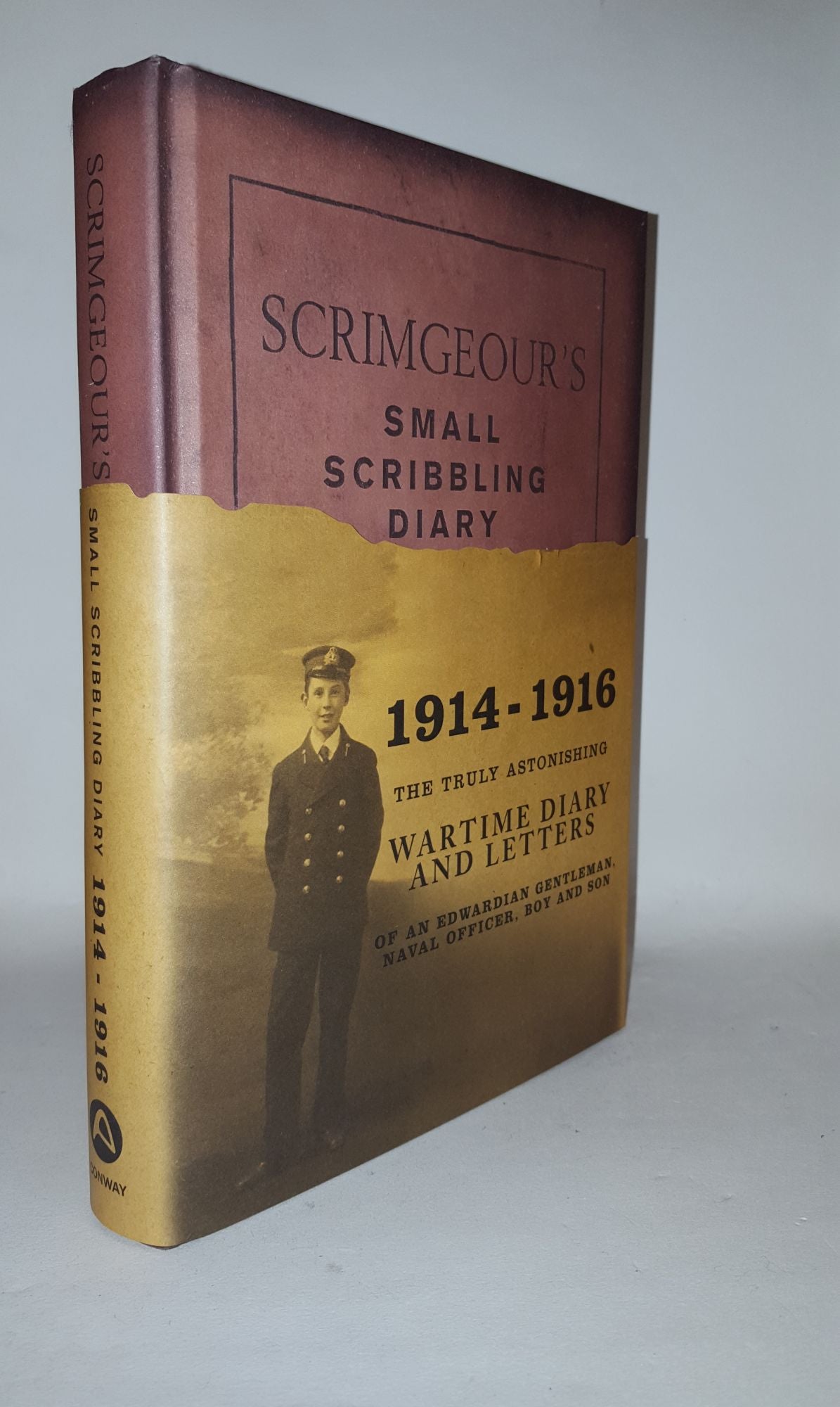 SCRIMGEOUR Alexander - Scrimgeour's Small Scribbling Diary 1914 - 1916 the Truly Astonishing Wartime Diary and Letters of an Edwardian Gentleman Naval Officer, Boy and Son