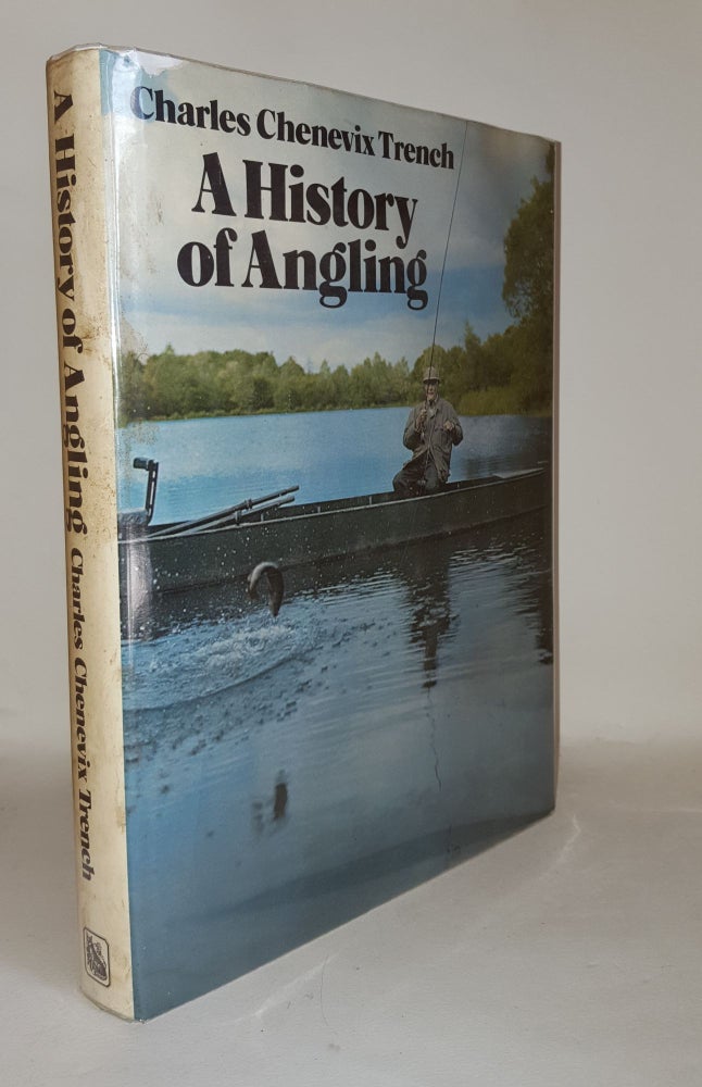 Item #111612 A HISTORY OF ANGLING. CHENEVIX TRENCH Charles.
