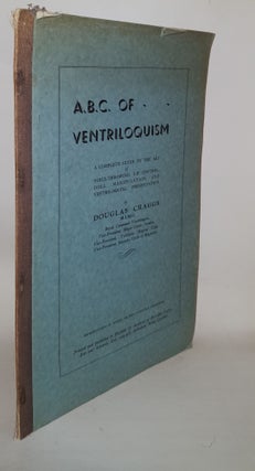 Item #111645 A.B.C. OF VENTRILOQUISM A Complete Guide to the Art of Voice-Throwing Lip Control...