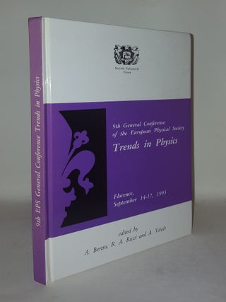 Item #114689 9th GENERAL CONFERENCE OF THE EUROPEAN PHYSICAL SOCIETY TRENDS IN PHYSICS Florence...