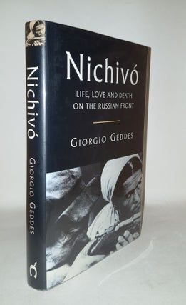 Item #114737 NICHIVO Life Love and Death on the Russian Front. GEDDES Giorgio