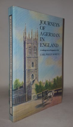 Item #114809 JOURNEYS OF A GERMAN IN ENGLAND A Walking-Tour Of England In 1782. NETTEL Reginald...