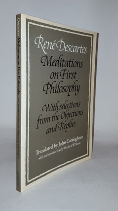 Item #115171 MEDITATIONS ON FIRST PHILOSOPHY With Selections from the Objections and Replies....