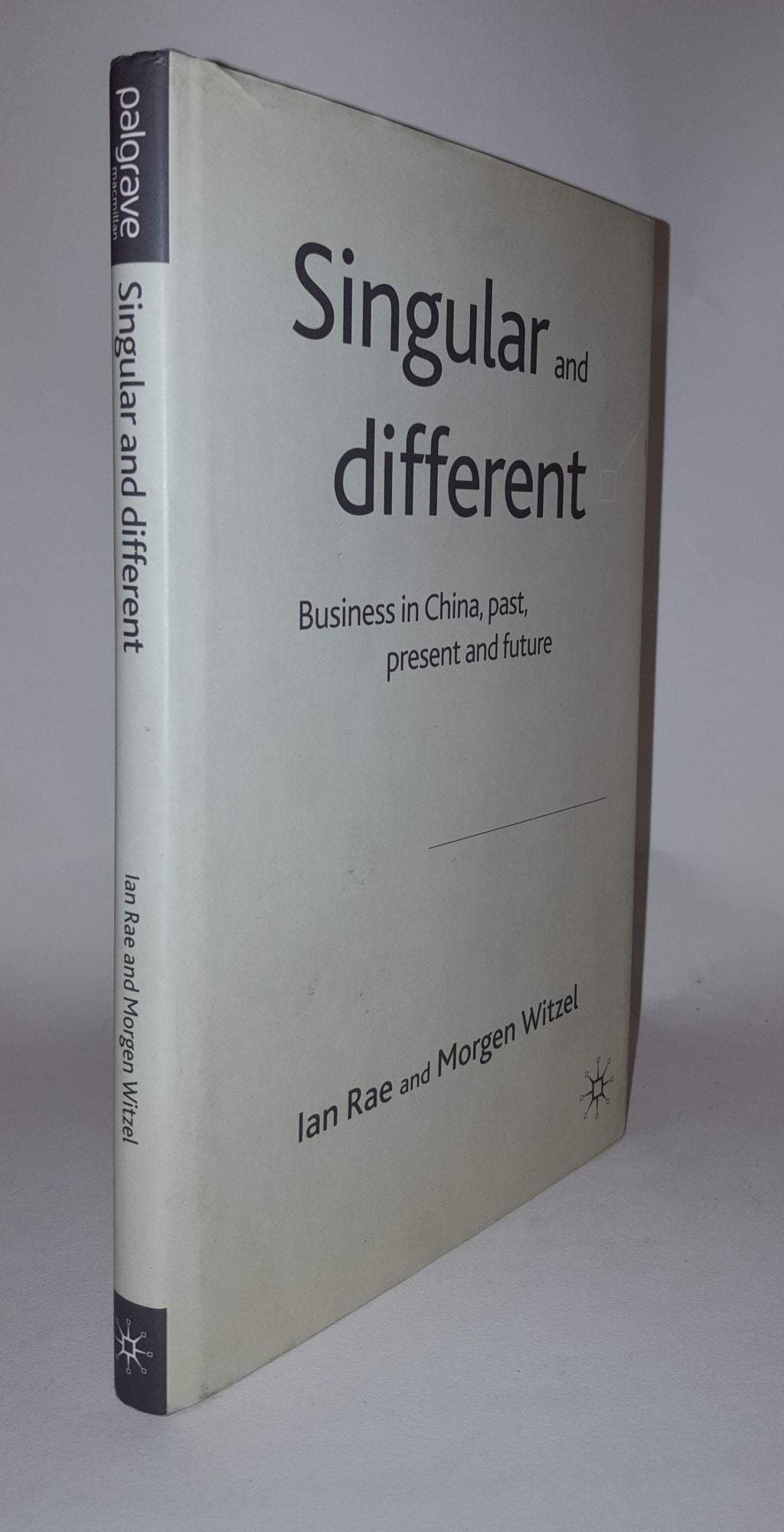 RAE Ian, WITZEL Morgen - Singular and Different Businesss in China Past Present and Future