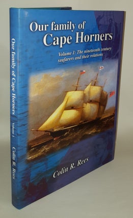 Item #116461 OUR FAMILY OF CAPE HORNERS Volume 1 The Nineteenth Century Seafarers and Their...